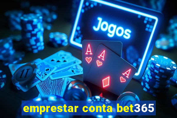 emprestar conta bet365